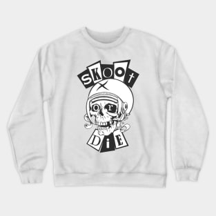 Skoot or Die Crewneck Sweatshirt